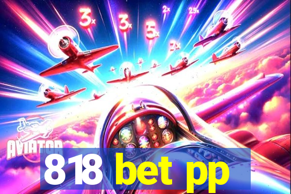 818 bet pp